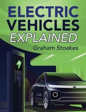 Electric Vehicles Explained by Graham Stoakes Paperback Book