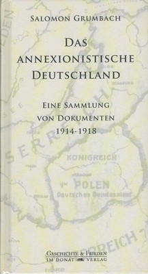 Das annexionistische Deutschland : Eine Sammlung von Dokumenten 1914-1918  67096