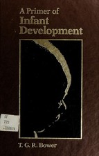 A Primer of Infant Development Paperback T. G. Bower