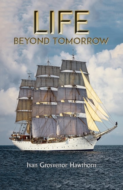 Life Beyond Tomorrow by Ivan Grosvenor Hawthorn HARDBACK 9781786296931