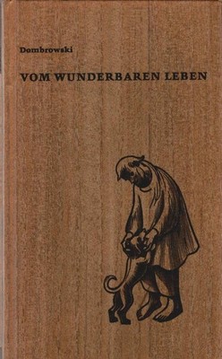 Vom wunderbaren Leben : 4 Erzählungen mit 14 Zeichn. d. Verf. Dombrowski, Ernst