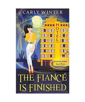 The Fiancé is Finished [Sedona Spirit Cozy Mysteries, Band 3], Winter, Carly