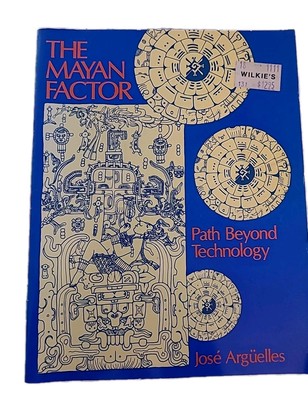 The Mayan Factor Path Beyond Technology 1987 1st Bear Company Argüelles