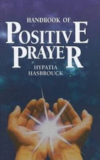 Handbook of Positive Prayer - Paperback By Hypatia Hasbrouck - GOOD