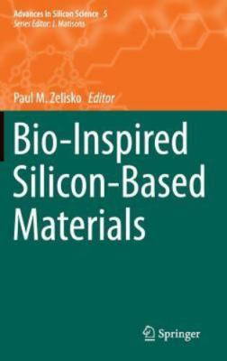 Bio-Inspired Silicon-Based Materials, Hardcover by Zelisko, Paul M. (EDT), Li...