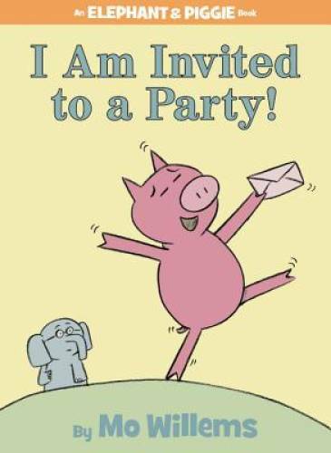 I Am Invited to a Party! (An Elephant and Piggie Book) - Hardcover - GOOD
