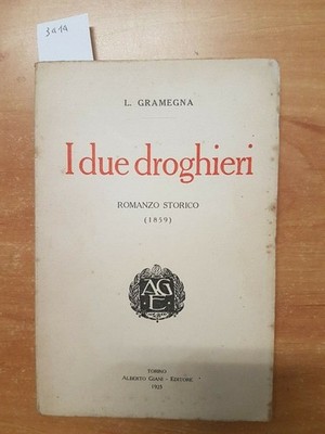 DIE ZWEI DROGHIERI HISTORISCHER ROMAN - LUIGI GRAMEGNA - 1925 - TURIN - GIANI (3
