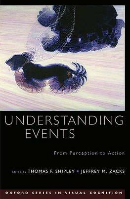 Understanding Events: From Perception to Action (Advances in Visual Cognition, 