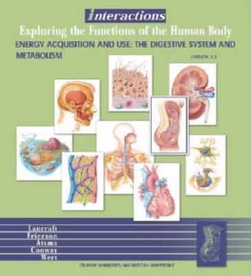 Interactions: Exploring the Functions of the Human Body , Energy Acquisition...