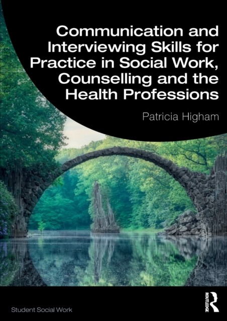 Communication and Interviewing Skills for Practice  by Patricia Higham PAPERBACK