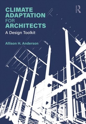 Climate Adaptation for Architects by Allison Anderson PAPERBACK 9781032702865