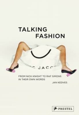 Talking Fashion: Von Nick Knight Bis Raf Simons In Ihren Eigenen Worten