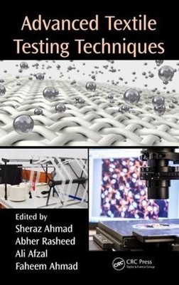 Advanced Textile Testing Techniques by Sheraz Ahmad, Abher Ra... - 9781498784702