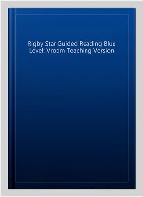 Rigby Star Guided Reading Blue Level: Vroom Teaching Version, Paperback, Bran...