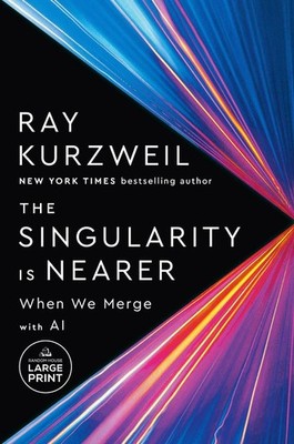 The Singularity Is Nearer: When We Merge with AI by Ray Kurzweil (English) Paper