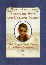 Across the Wide and Lonesome Prairie: The Oregon Trail Diary of Hattie Ca - GOOD