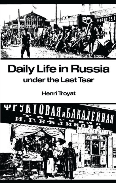 Daily Life in Russia under the Last Tsar by Henri Troyat PAPERBACK - Image 4
