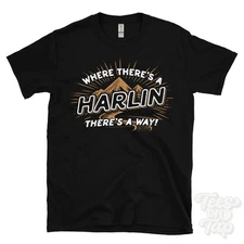 WHERE THERE'S A HARLIN... T-SHIRT name surname funny family gift idea