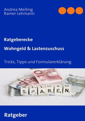Wohngeld & Lastenzuschuss Tricks, Tipps und Formularerklärung Meiling (u. a.)