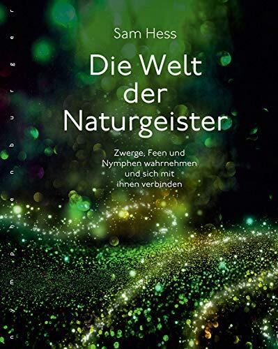 Sam Hess Die Welt der Naturgeister: Zwerge, Feen und Nymphen  (Copertina rigida)