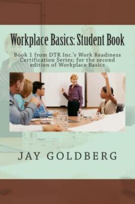 Workplace Basics: Student Book: Book 1 From Dtr Inc 'S Work Readiness Certi...