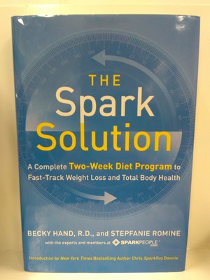 The Spark Solution: A Complete Two-Week Diet Program to Fast-Track Weight Lo...