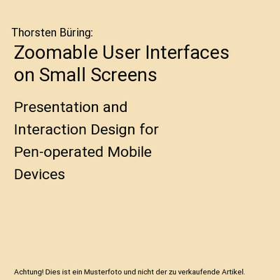 Zoomable User Interfaces on Small Screens: Presentation and Interaction Design f