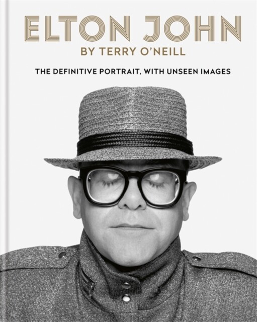 Elton John by Terry O'Neill : The definitive portrait with unseen images HB Book
