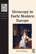 Uroscopy in Early Modern Europe, Hardcover by Stolberg, Michael; Kennedy, Log...