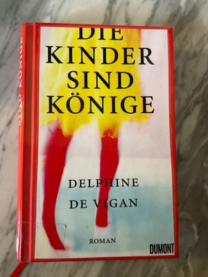 Die Kinder sind Könige: Roman von de Vigan, Delphine