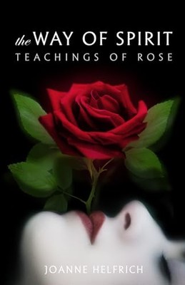 Rose - Way of Spirit  Teachings of - New paperback or softback - X555z