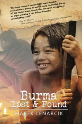 Burma Lost & Found: Three Years Living My Dream Job in - Taschenbuch NEU Lenarcik