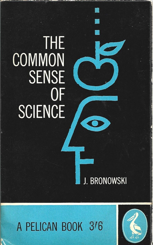 The Common Sense of Science by J.Bronowski (Paperback, Penguin 1960 First Edn)