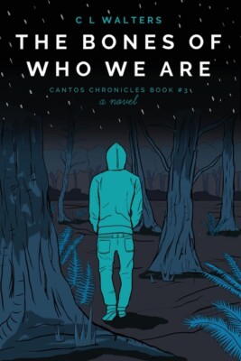 The Bones Of Who We Are: Cantos Chronicles 3