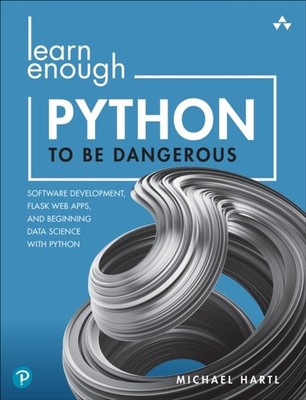 Learn Enough Python to Be Dangerous by Michael Hartl (Paperback Book)