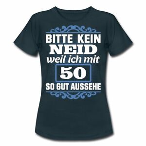 50 Geburtstag Bitte Kein Neid Lustiger Spruch Frauen T Shirt Ebay