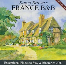 Karen Brown's France B&B, 2007: Bed & Breakfasts & Itineraries (KAREN BROWN'...