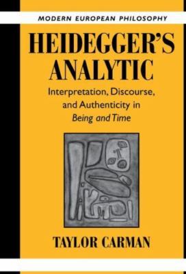 Heidegger's Analytic: Interpretation, Discourse and Authenticity in Being and Ti