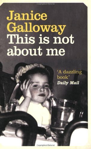 This is Not About Me By Janice Galloway. 9781847080998