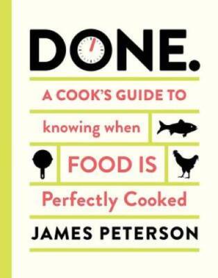 Done.: A Cook's Guide to Knowing When Food Is Perfectly Cooked - GOOD