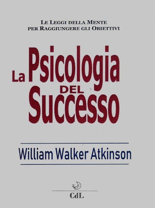 Libri Atkinson William Walker - Psicologia Del Successo