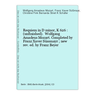 Requiem in D minor, K 626 : (unfinished). Wolfgang Amadeus Mozart. Completed by 