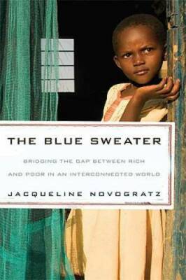 The Blue Sweater: Bridging the Gap Between Rich and Poor in an Interconne - GOOD