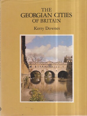 The Georgian Cities of Britain - Kerry Downes