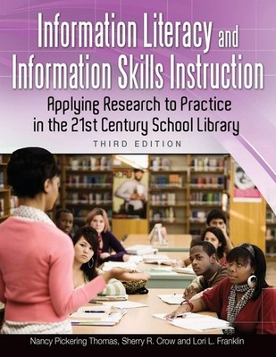 Information Literacy and Information Skills Instruction: Applying Research t...
