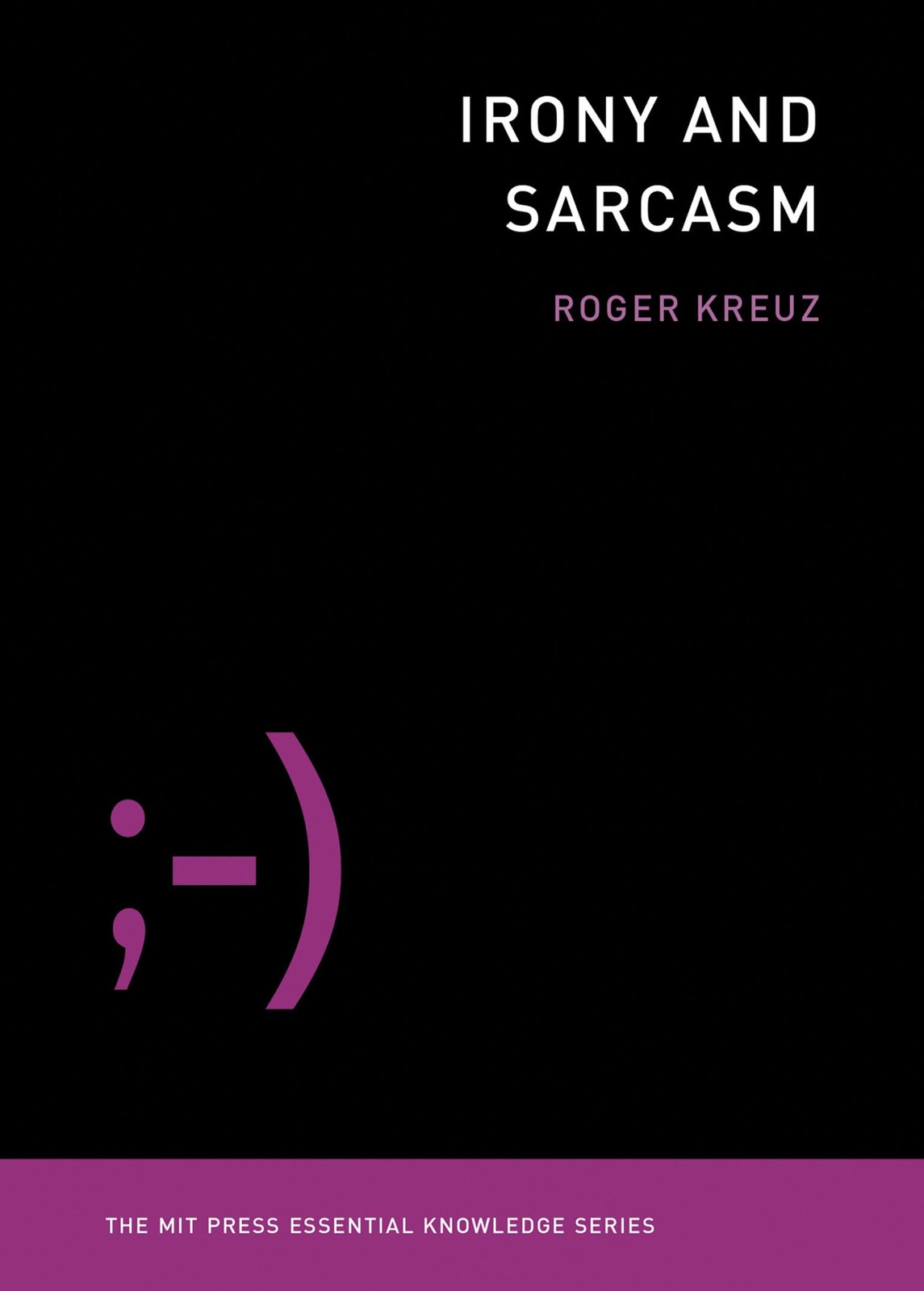 Irony and Sarcasm - Roger Kreuz - Paperback - New