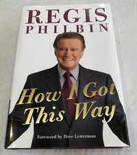 SIGNED: Regis Philbin, How I Got This Way Hardcover First 1st Edition, autograph