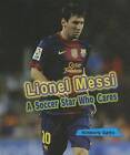 Lionel Messi: A Soccer Star Who Cares by Kimberly Gatto (Hardback, 2013)