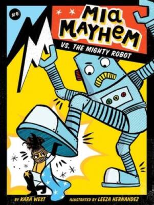 Mia Mayhem vs. the Mighty Robot (6) - Paperback By West, Kara - GOOD