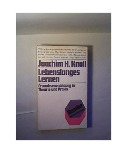 Lebenslanges Lernen. Erwachsenenbildung in Theorie und Praxis, Joachim H. Knoll